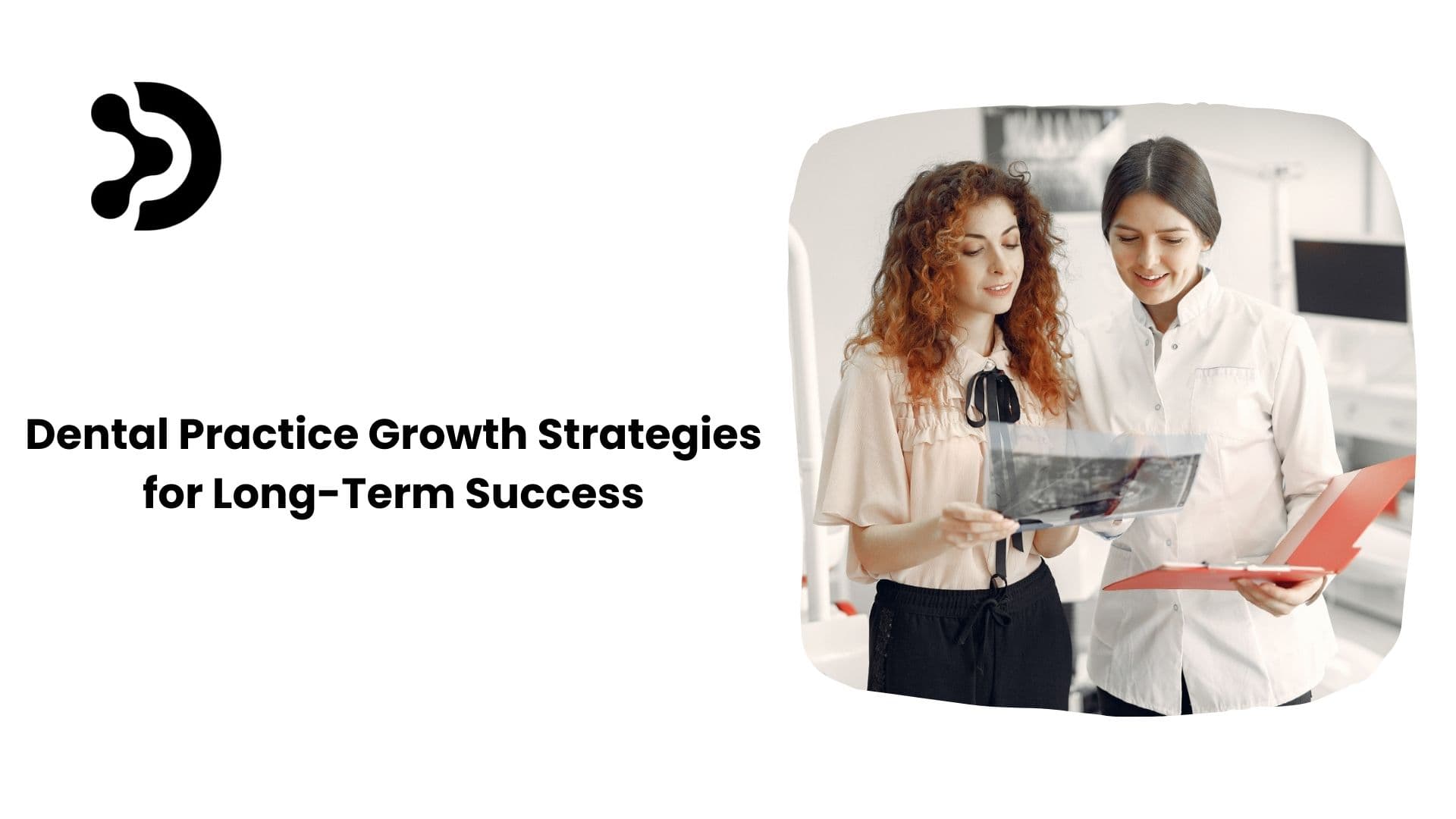 Dental Practice Growth Strategies for Long-Term Success