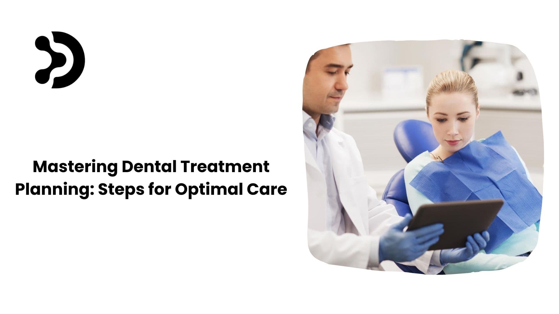 How to Achieve Consistent Treatment Planning in Your Dental Practice