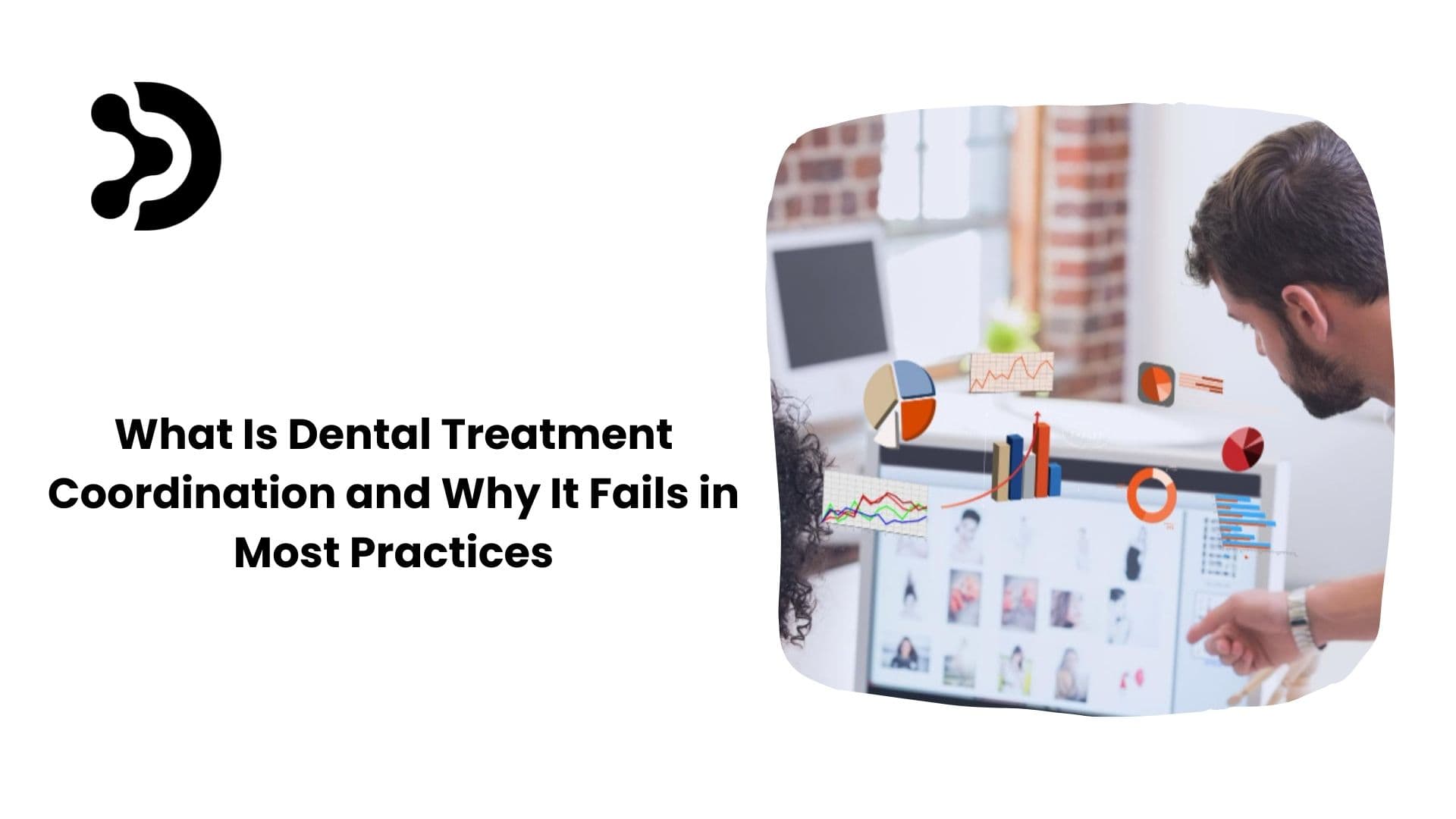 What Is Dental Treatment Coordination and Why Does It Fail in Most Practices
