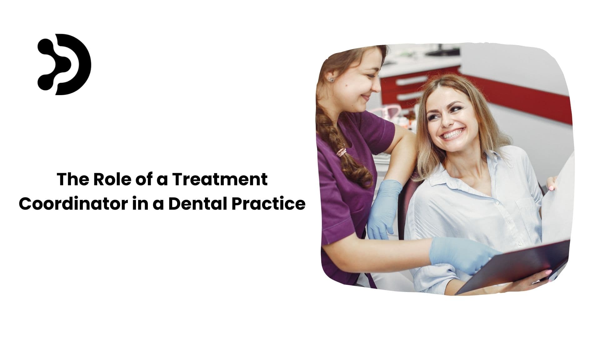 The Role of a Treatment Coordinator in a Dental Practice