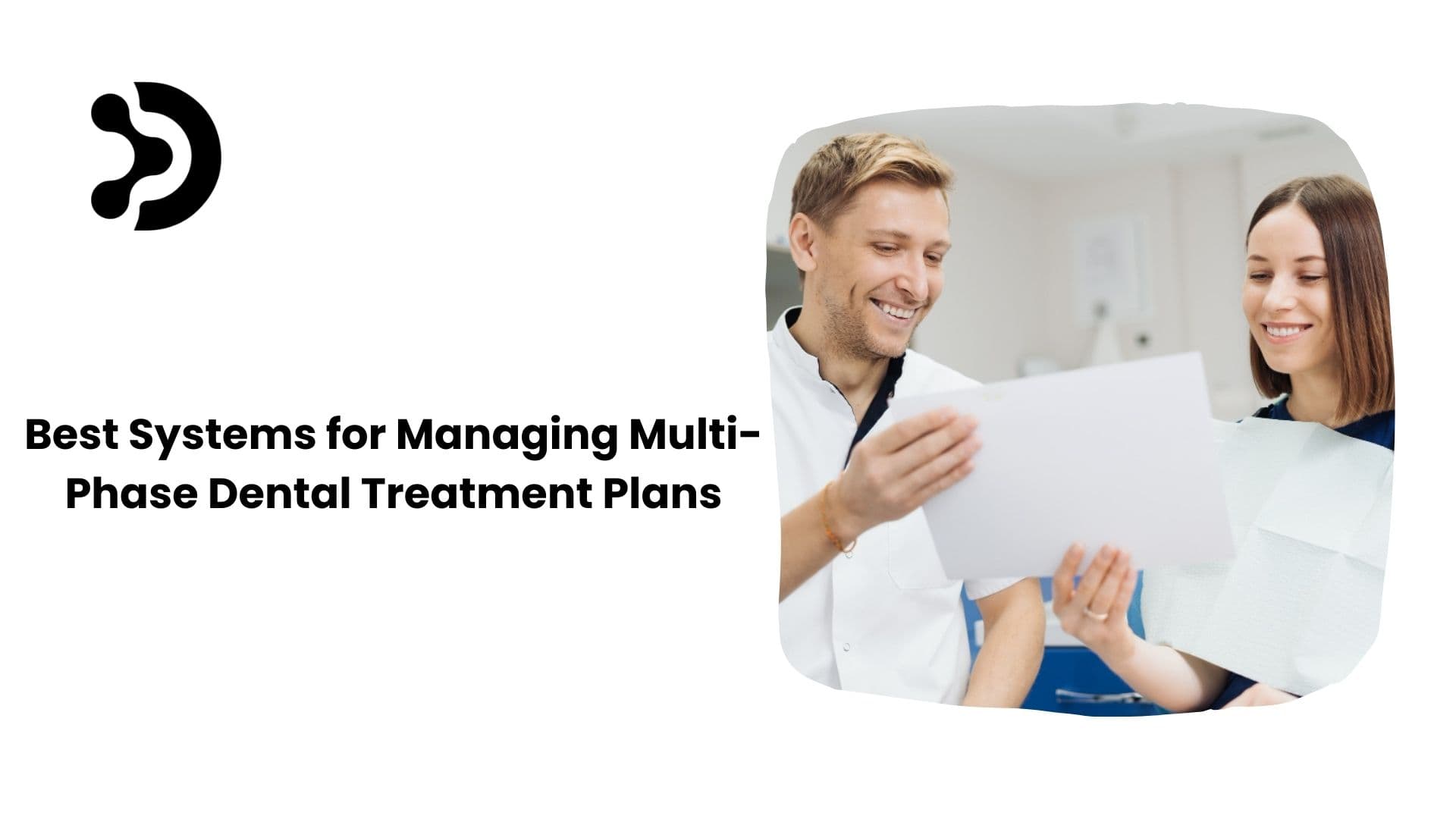 Best Systems for Managing Multi-Phase Dental Treatment Plans